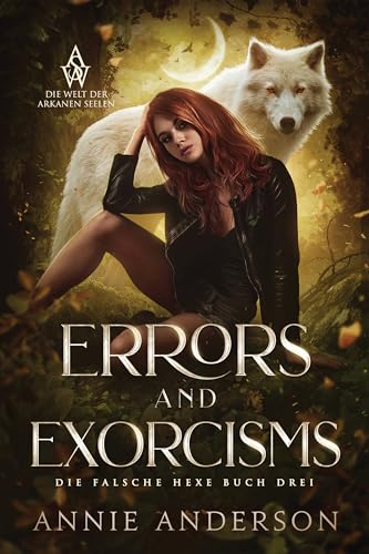 Errors and Exorcisms (Die Welt der Arkanen Seelen: Die falsche Hexe 3)