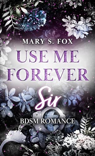Use me forever, Sir (spicy Romance mit irischem Lord) (Dear Sir)