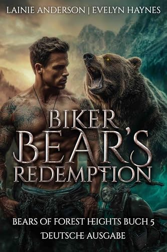Biker Bear's Redemption: Eine emotionale Biker-Gestaltwandler-Romanze über zweite Chancen (Bears of Forest Heights Deutsche Ausgabe 5)