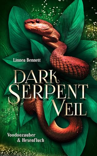 Dark Serpent Veil: Voodoozauber & Hexenfluch : Mitreißende Urban Romantasy Einzelband in New Orleans