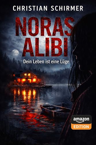 Noras Alibi - Amazon Edition: Dein Leben ist eine Lüge