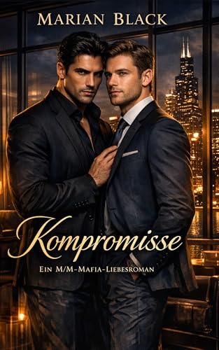 Kompromisse: Ein M/M-Mafia-Liebesroman