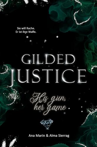 Gilded Justice - His gun, her game: Die fulminante Fortsetzung von Robyn und Zions Liebesgeschichte.
