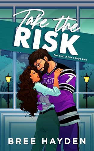 Take the Risk: A College Hockey Romance (For The Arena Book 2)