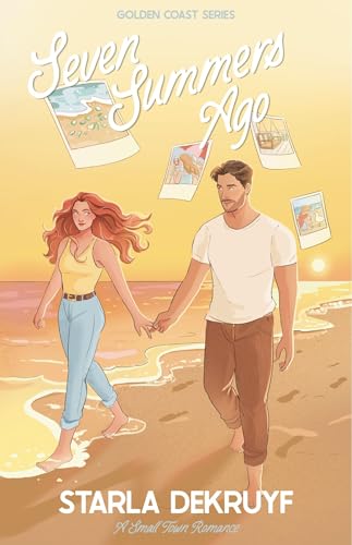 Seven Summers Ago: A Small Town Romance (Golden Coast Book 1)