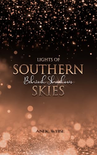Lights of Southern Skies – Behind Shadows: Eine emotionale New-Adult-Romance