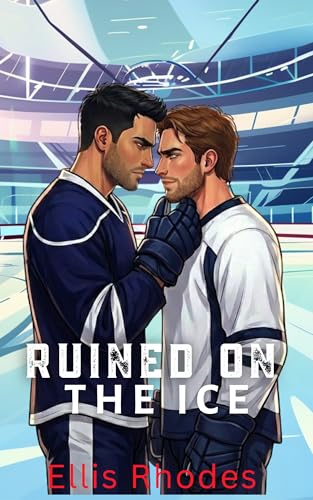 Ruined On The Ice: Ein Grumpy Sunshine MM Eishockey Liebesroman (Frozen Rivals)