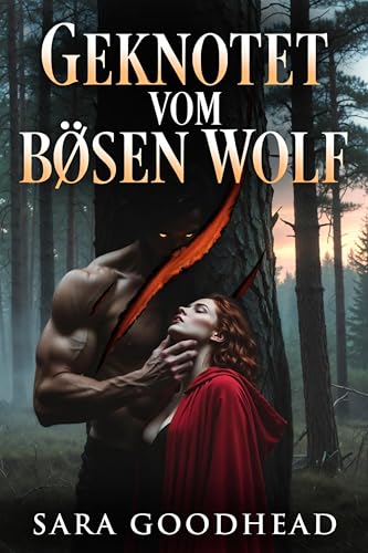 Geknotet vom bösen Wolf: Eine Omegaverse-Shifter-Romanze mit verstoßenem Gefährten
