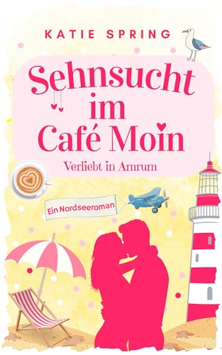 Sehnsucht im Café Moin: Verliebt in Amrum 2 (Küsse in der kleinen Eismanufaktur 9)