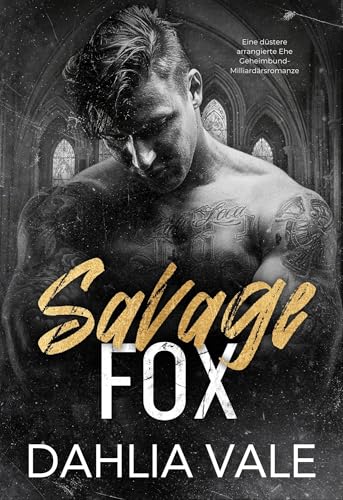 Savage Fox: Ein Roman in einer dunklen Geheimnisgesellschaft (Die dunklen Milliardäre 2)