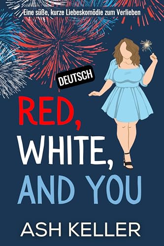 Red, White, and You: Eine süße, kurze Liebeskomödie zum Verlieben