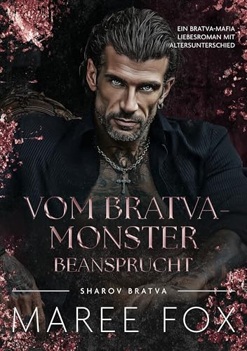 Vom Bratva-Monster beansprucht: Ein Bratva-Mafia Liebesroman mit Altersunterschied (Sharov Bratwa 26)