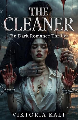 THE CLEANER: Ein Dark Mafia Romance Thriller (Er beseitigt jede Spur. Außer sie.)