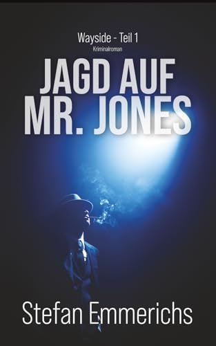 JAGD AUF MR. JONES: Ein Neo-Noir-Detektivkrimi | Wayside-Reihe Band 1