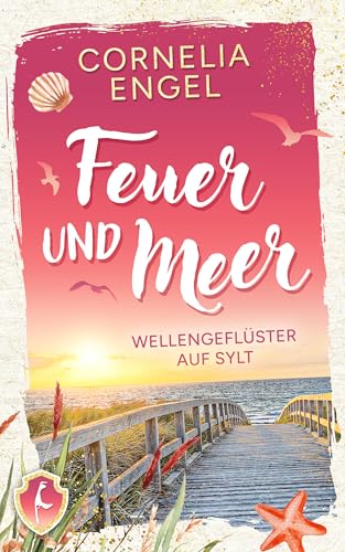 Feuer und Meer: Wellengeflüster auf Sylt