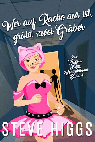 Wer auf Rache aus ist, gräbt zwei Gräber: Ein Patricia Fisher Wohlfühlkrimi Buch 26 (Die Wohlfühl-Krimis von Patricia Fisher)