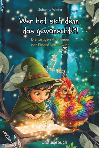 Wer hat sich denn das gewünscht!?!: Die lustigen Abenteuer der Fidelia Wirbelwind