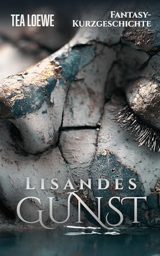 Lisandes Gunst (Kurzgeschichten by Tea Loewe)