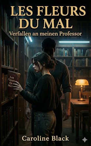 Les Fleurs du Mal: Verfallen an meinen Professor (Macht & Moral)