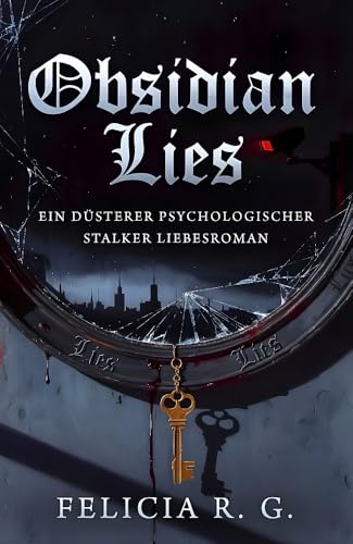 Obsidian Lies: Er ist dein Untergang. Und deine einzige Rettung. (Dark Romance Psychothriller)