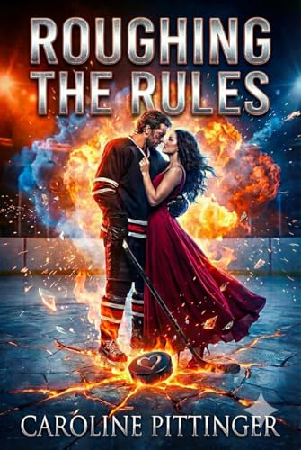 Roughing the Rules | Nur ein Kuss für die Galerie: Eine Spicy Hockey Romance – Er ist der eiskalte Captain, ich sein größter Fehler.