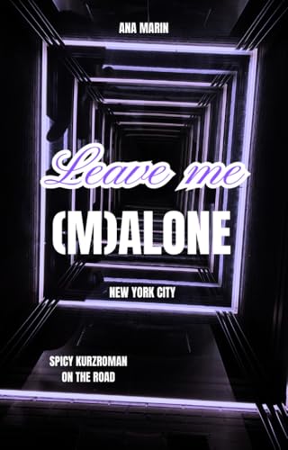 Leave Me (M)alone: Drew und King 2: New York City - Ein Bonnie & Clyde Roadtrip