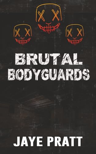 Brutal Bodyguards: A Masked men Novella (Masked Men series)