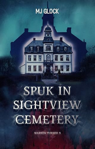 Spuk in Sightview Cemetery: Warren Turner #9 (Warren Turner - Spukhausgeschichten)