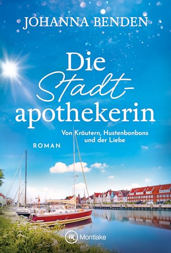 Die Stadtapothekerin - Von Kräutern, Hustenbonbons und der Liebe (Ein Glückstadtroman)