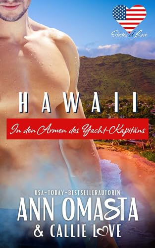 Hawaii: In den Armen des Yacht-Kapitäns: Ein fesselnder Suspense-Liebesroman über eine verbotene Affäre auf hoher See und eine tödliche Gefahr (States of Love [Deutsch] 11)