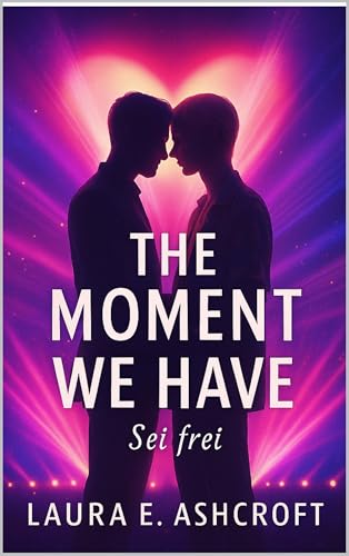 The Moment we have: Eine queere, spicy M/M Romance mit ESC-Flair, Slow Burn, Second Chance, Coming Out & einem unvergesslichen Liebespaar