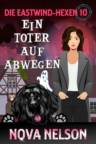 Ein Toter auf Abwegen (Die Eastwind-Hexen 10)