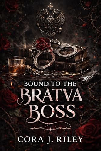 Bound to the Bratva Boss: A Dark Mafia Grumpy-Sunshine Romance (ZAKHAROV BROTHERHOOD SERIES Book 3)