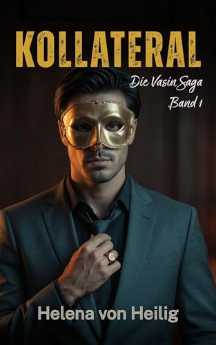 KOLLATERAL: Von ihrem Vater verkauft. Von einem maskierten Fremden beansprucht. Ein dunkler Mafia-Milliardärs-Liebesroman (Die Vasin Saga 1)