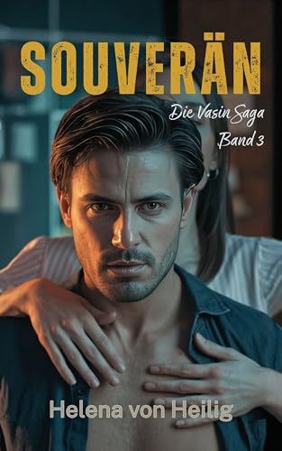 SOUVERÄN: Er schuf ein Imperium. Und sie wurde seine größte Gefahr. Dunkler Mafia-Liebesroman. (Die Vasin Saga 3)