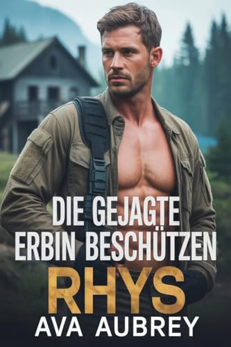 Die Gejagte Erbin Beschützen: Rhys (Ashfall Kamm – Drews Helden 5)