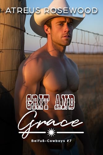 Grit and Grace (Deutsche Version): Eine süße und pikante schwule Cowboy-Romanze (Beifuß-Cowboys 7)