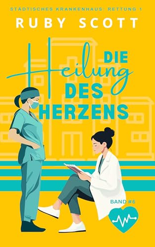Die Heilung des Herzens: Lesbische Arztromantik (Städtisches Krankenhaus: Rettung 1 6)
