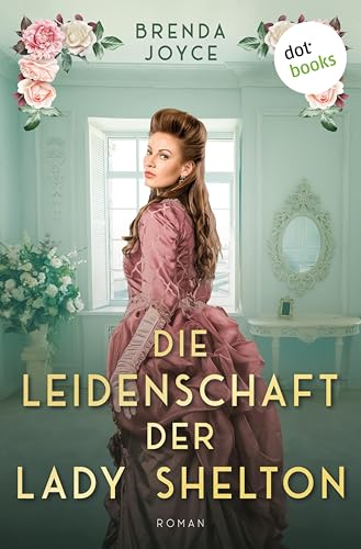 Die Leidenschaft der Lady Shelton: Roman