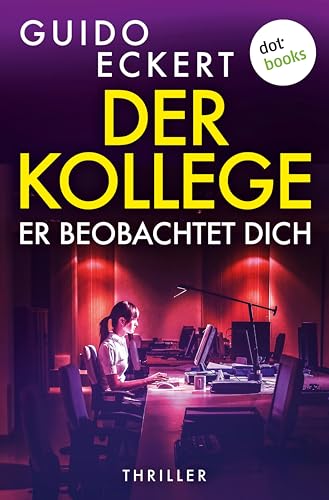 Der Kollege - Er beobachtet dich: Thriller