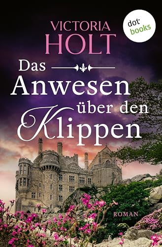 Das Anwesen über den Klippen: Roman | Sie sucht nach ihrer Schwester – und stößt auf ein dunkles Geheimnis …