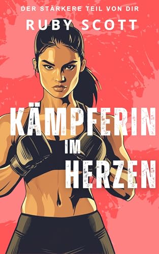 Kämpferin im Herzen: Lesbischer Liebesroman (Der Stärkere Teil Von Dir)