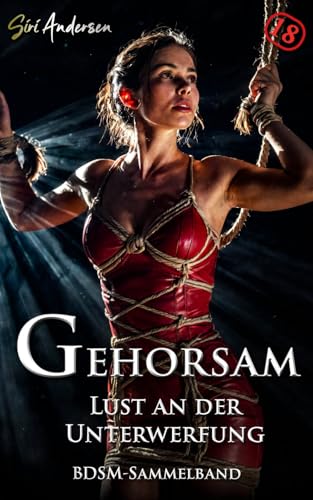 Gehorsam: Lust an der Unterwerfung - BDSM-Sammelband