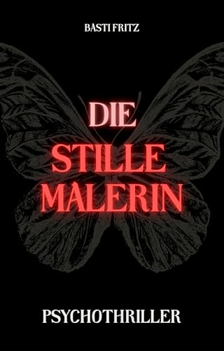 Die stille Malerin: Psychothriller