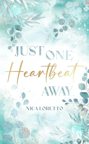 Just one Heartbeat away: Wenn das Herz nicht aufgibt (The Heartbeat Series by Nica Loretto 2)