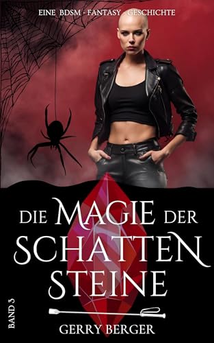 Die Magie der Schattensteine: Eine BDSM - Fantasy - Geschichte (Schattenstein-Reihe 3)