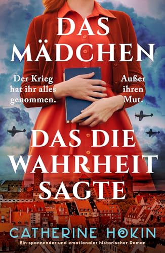 Das Mädchen, das die Wahrheit sagte: Ein spannender und emotionaler historischer Roman