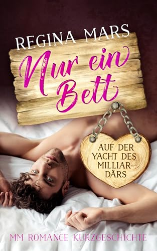 Nur ein Bett auf der Yacht des Milliardärs: MM Romance Kurzgeschichte (Nur ein Bett ... 5)