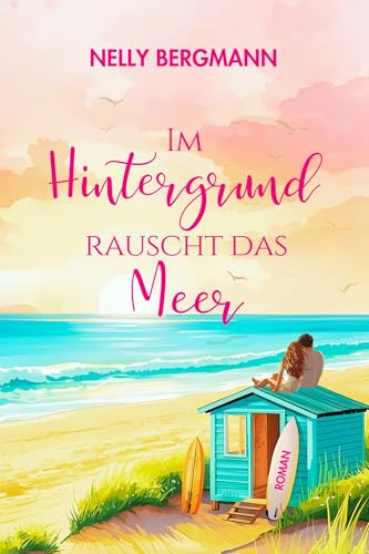 Im Hintergrund rauscht das Meer: Ein Sommer in Andalusien (Herzklopfen in Andalusien)