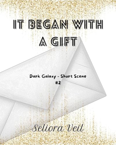 It Began with a Gift: #2 (Dark Galaxy)